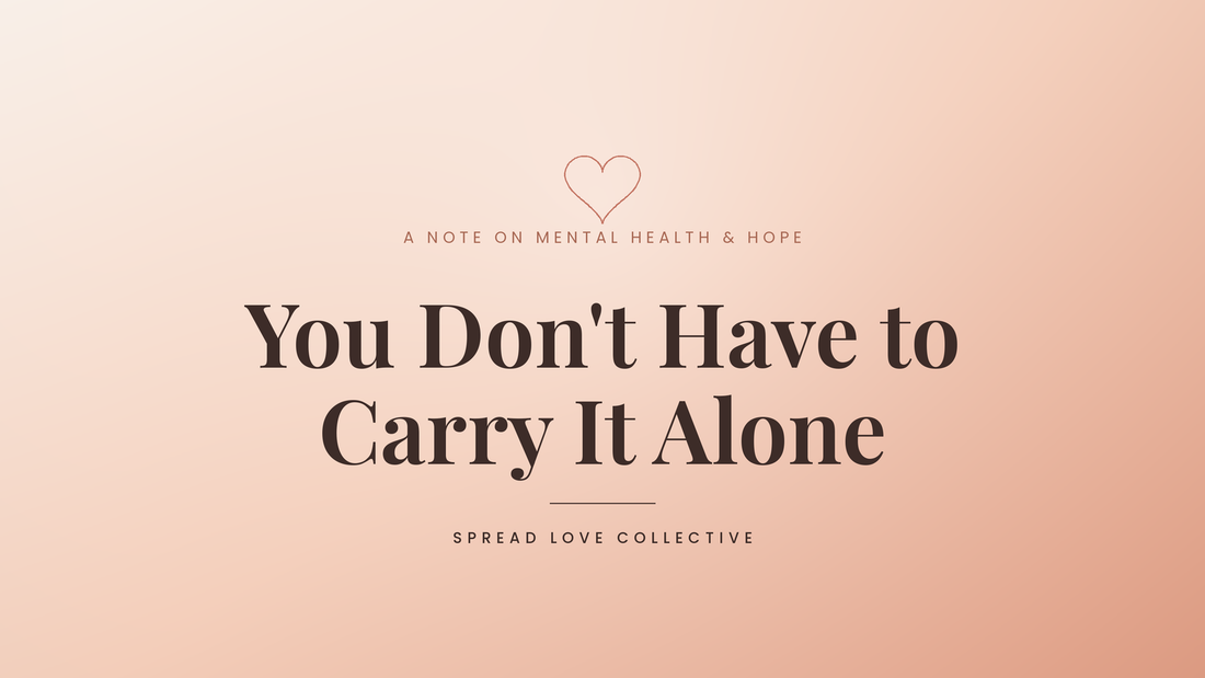 You Don't Have to Carry It Alone